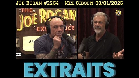 Joe Rogan #2254 - Mel Gibson 09/01/2025 ♦️ QUELQUES EXTRAITS ♦️