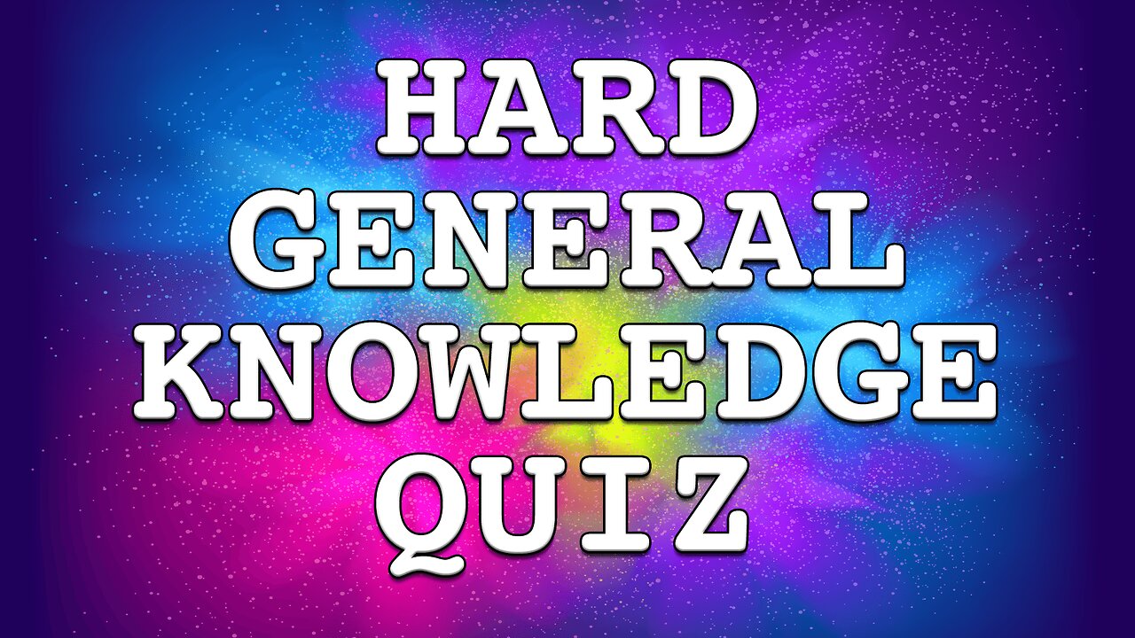 HARD General Knowledge Quiz