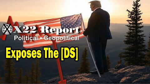 X22 Dave Report - Every [FF] Weakens & Exposes The [DS], Do You See What Trump Is Building?