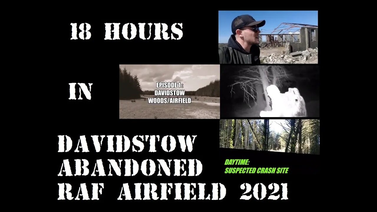 E1 - 18 HOURS UFO HUNTING IN DAVIDSTOW AIRFIELD RAF FOREST CORNWALL UK DAY/NIGHT VISION 2021