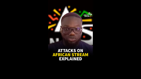 ATTACKS ON AFRICAN STREAM EXPLAINED