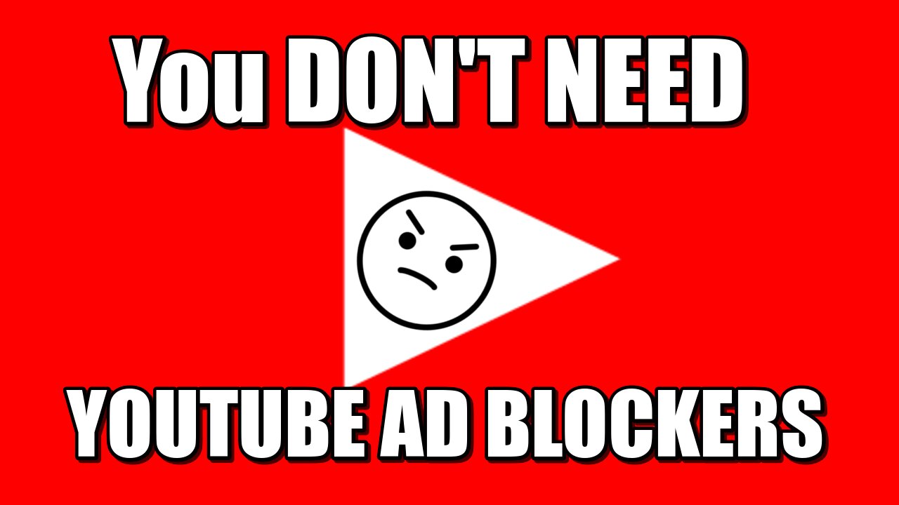 YOU DON'T NEED Youtube AD BLOCKERS