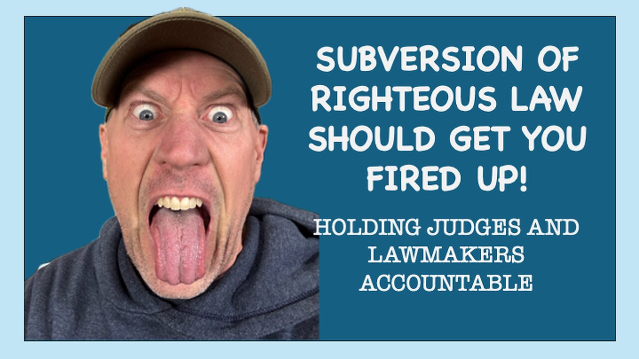 SUBVERSION OF LAW SHOULD GET YOU FIRED UP!