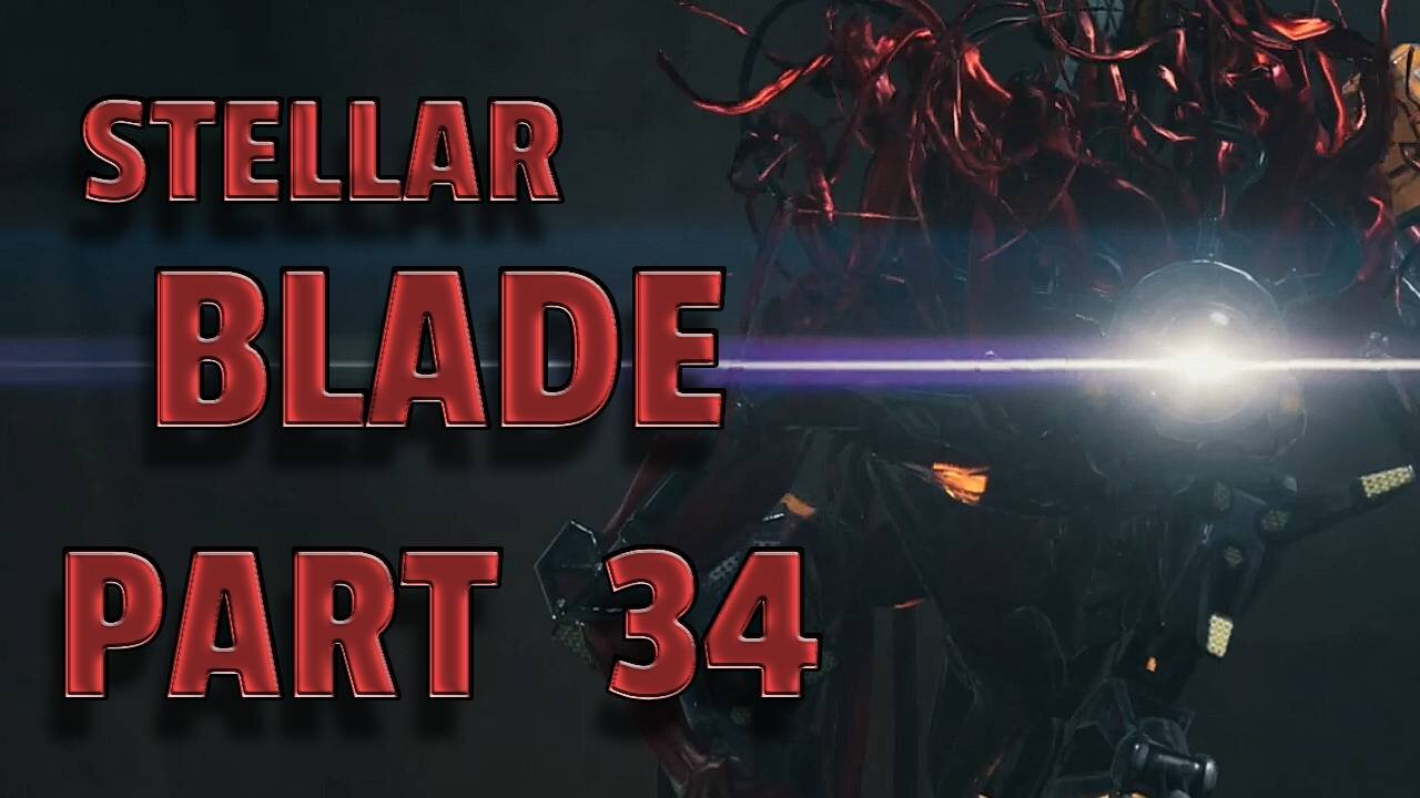 STELLAR BLADE-- LET'S PLAY-- PART 34-- SPIRE 4 HYPERTUBE