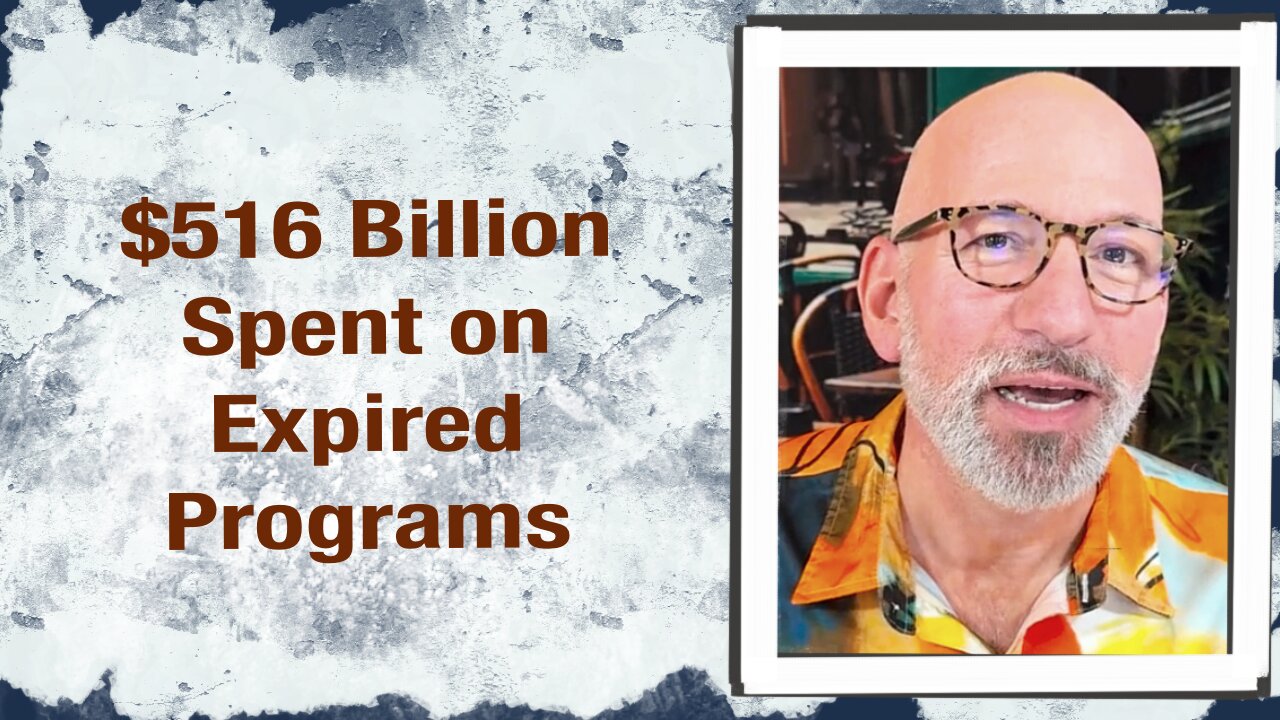 $516 Billion spent on expired programs