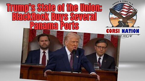 Trump Addresses State of the Union; BlackRock Buys Several Panama Ports