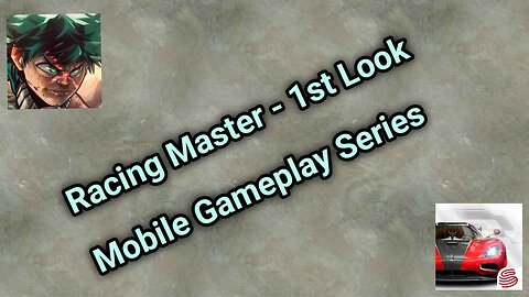 Racing Master - 1st Look Mobile Gaming Gameplay Series Teaser
