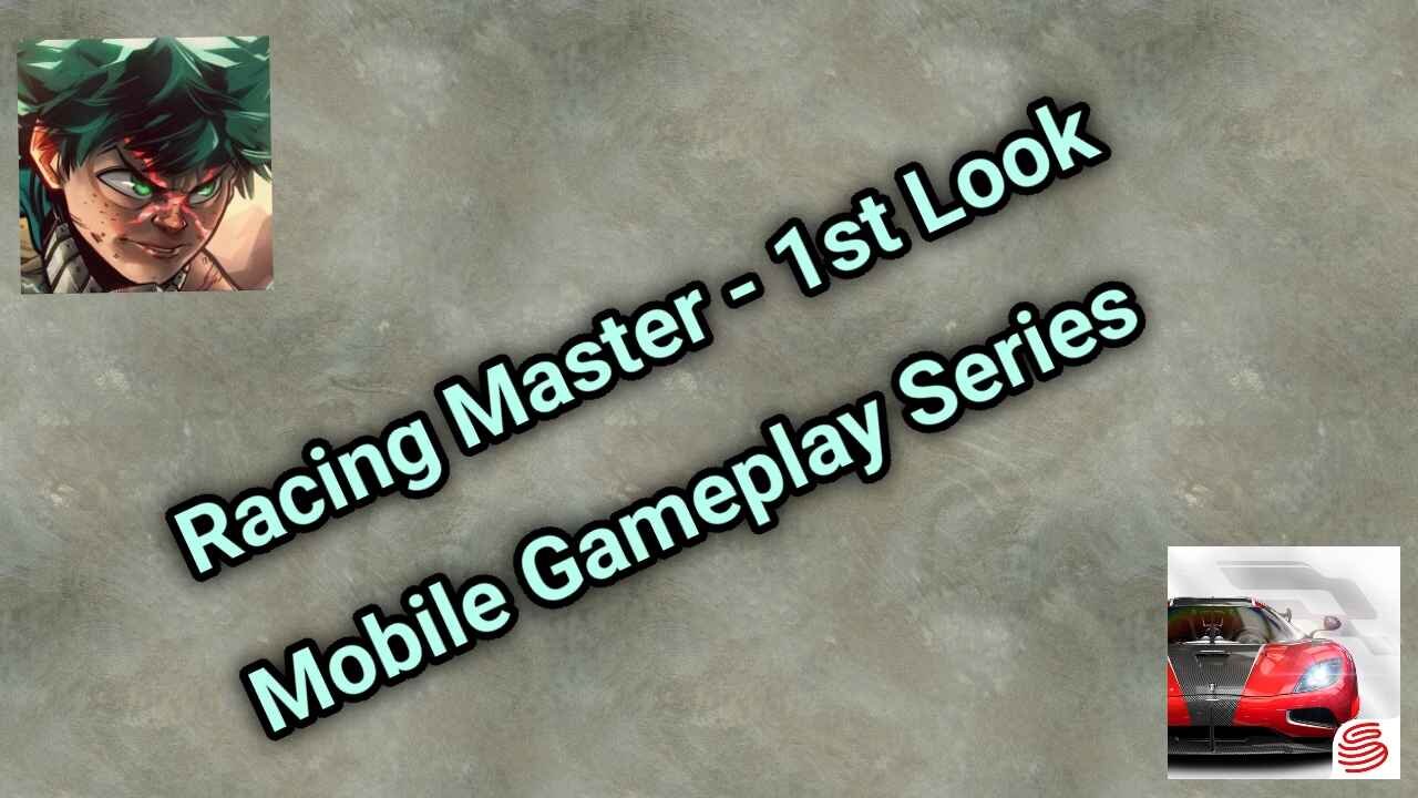 Racing Master - 1st Look Mobile Gaming Gameplay Series Teaser
