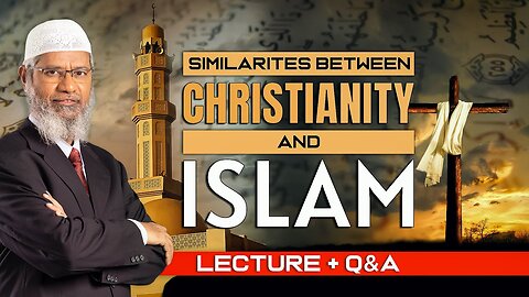 2. SIMILARITIES BETWEEN CHRISTIANITY AND ISLAM _ LECTURE Q _ A _ DR ZAKIR NAIK(1080P_HD)