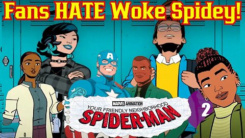 Fans HATE New Spiderman Show From Marvel! WOKE Your Friendly Neighborhood Spiderman Gets Roasted