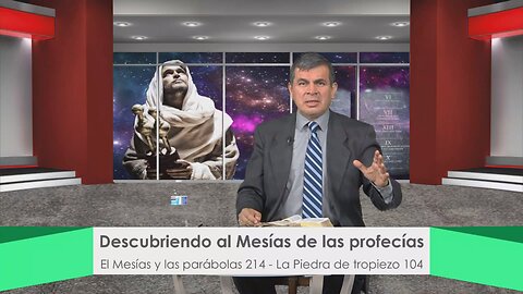 El Mesías y las parábolas 214: La piedra de tropiezo 104 / Descubriendo al Mesías de las profecías