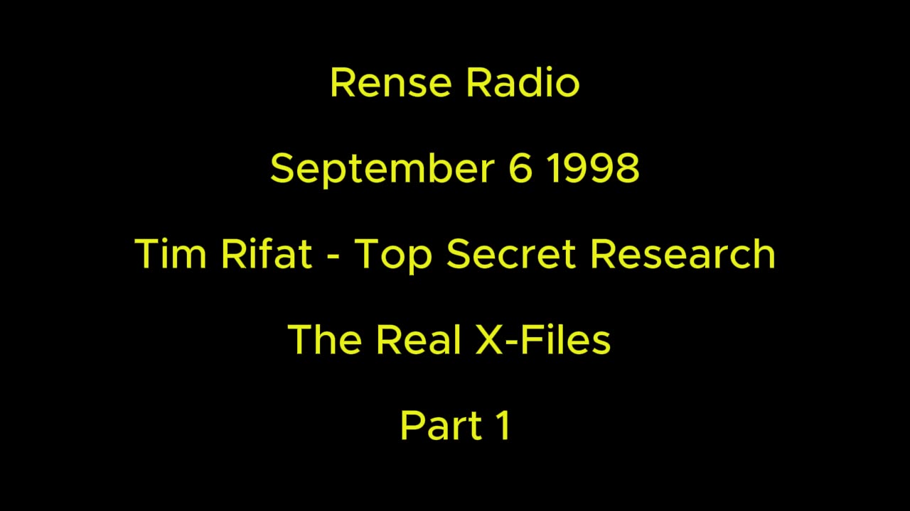 Rense Radio: September 6 1998 Tim Rifat - Top Secret Research - The Real X-Files Part 1