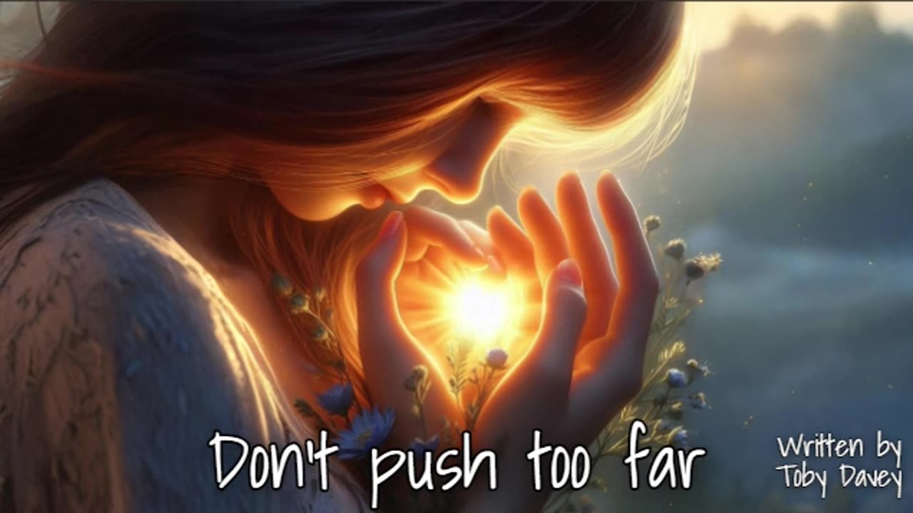 Don't push too far