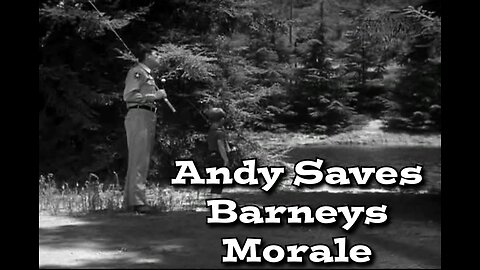 The Andy Griffith Show - "Andy Saves Barney's Morale"