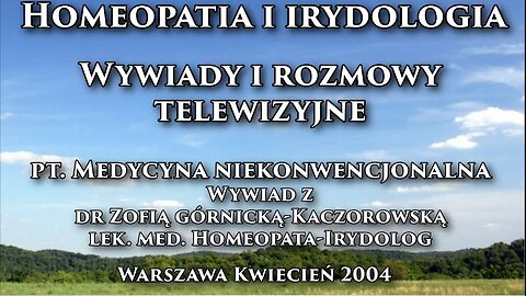 MEDYCYNA NIEKONWECJONALNA - HOMEOPATIA I IRYDOLOGIA WYWIADY I ROZMOWY TELEWIZYJNE