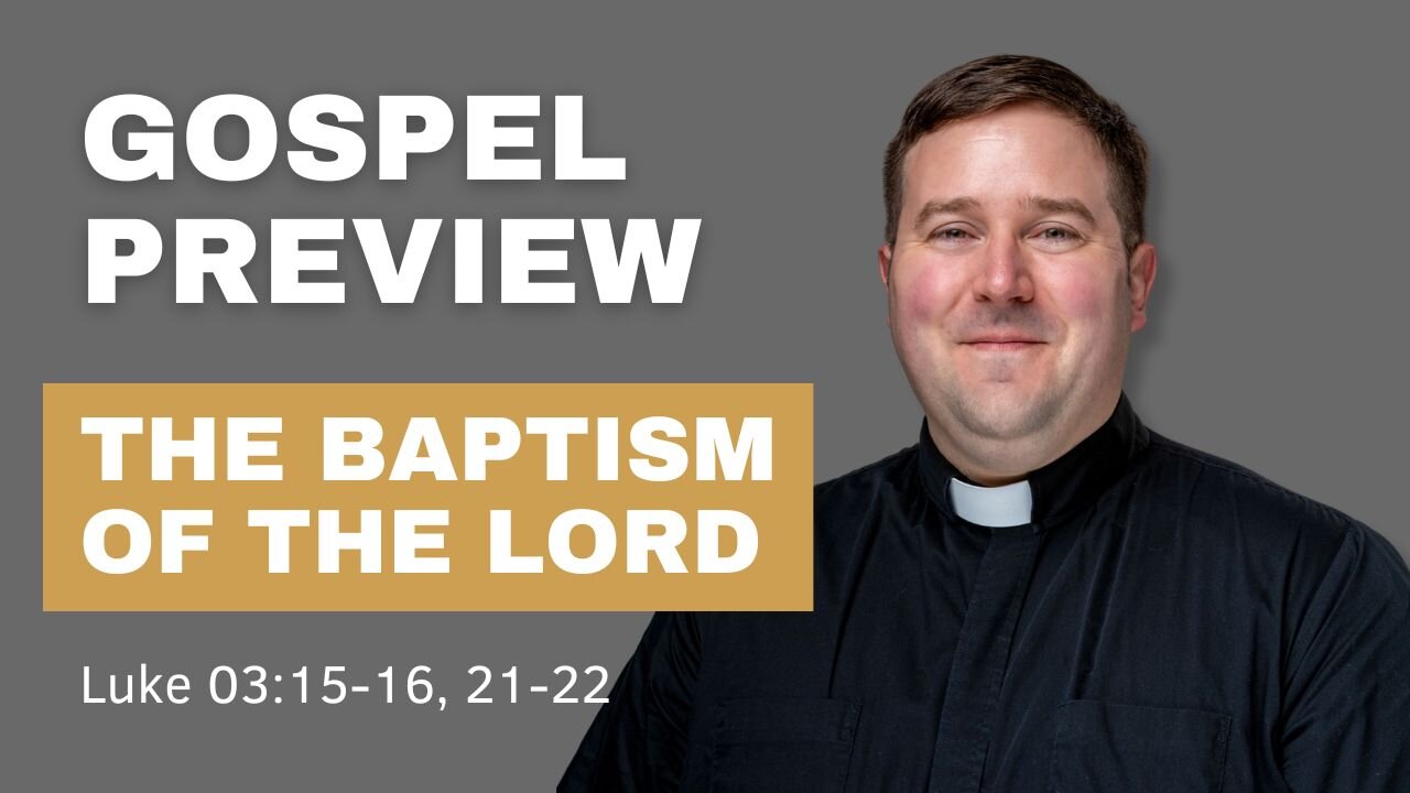 Gospel Preview - The Baptism of the Lord