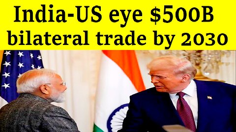 Trump and Modi eye 500B $ bilateral trade by 2030