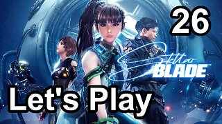 Let's Play | Stellar Blade - Part 26