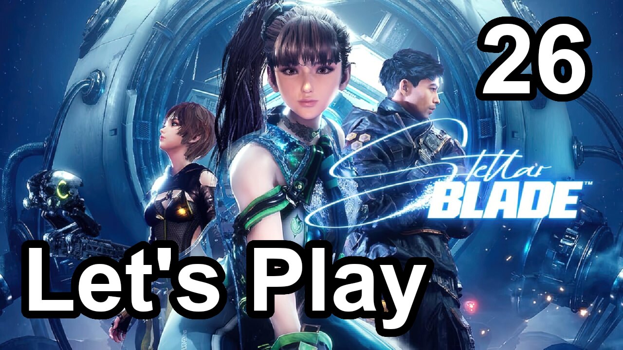 Let's Play | Stellar Blade - Part 26