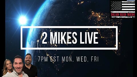 2 MIKES LIVE #160 We're Back! Deep Dive Monday!