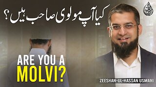 Are you a Molvi?| کیا آپ مولوی صاحب ہیں؟ | Zeeshan Usmani