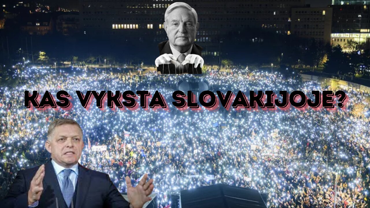 Kas vyksta Slovakijoje ir Serbijoje? Kodėl vieni politikai tinka, o kiti - netinka?