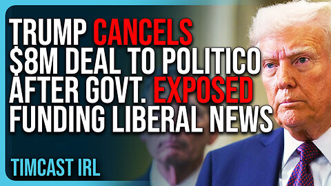 Trump CANCELS $8 MILLION Deal To Politico After Govt. EXPOSED Funding Liberal News