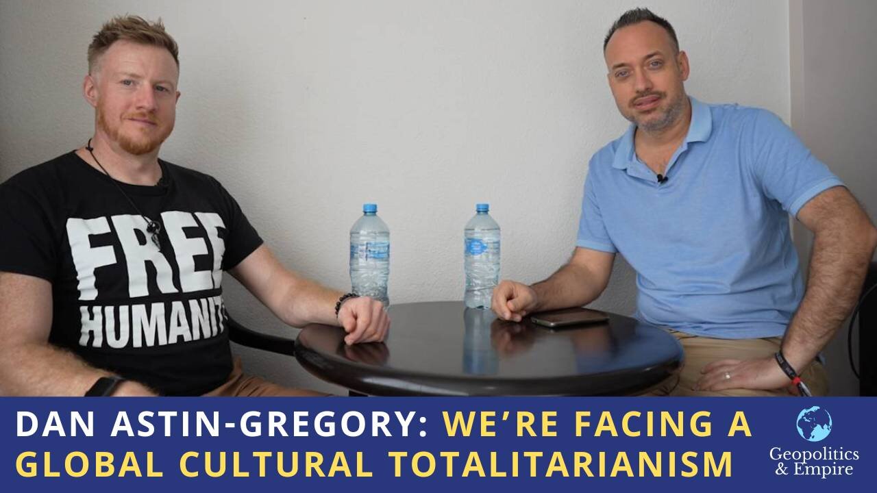 Dan Astin-Gregory: We're Facing a Global Cultural Totalitarianism