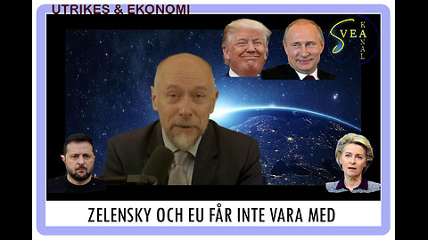 Utrikes & Ekonomi 36: Zelensky och EU får inte vara med