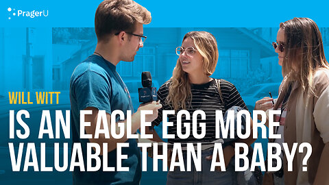 Is an Eagle Egg More Valuable Than a Baby? | Man on the Street | PragerU