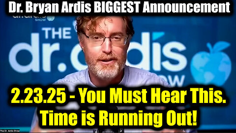 Dr. Bryan Ardis BIGGEST Announcement 2.23.25 - You Must Hear This. Time is Running Out!