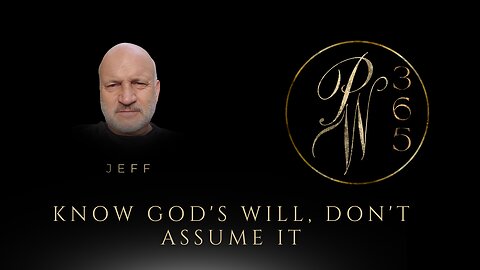 Know God's Will, Don't Assume It