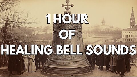 Church Healing Bells Sound & Frequency (1 HOUR)