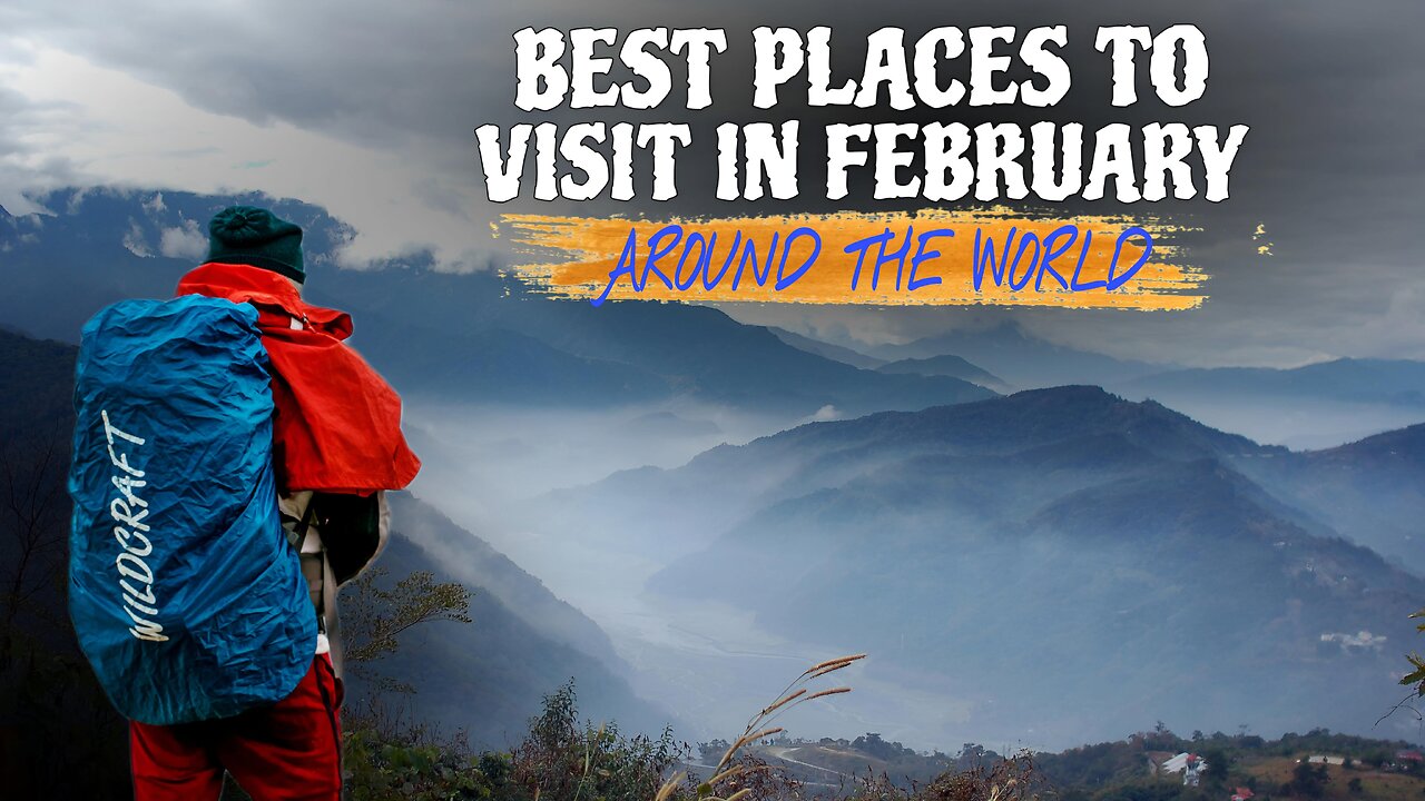 Best Places To Visit In FEBRUARY 2025!