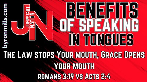 Speaking in Tongues: The Law Shuts Your Mouth, But Grace Opens It - Supernaturally - Romans 3:19