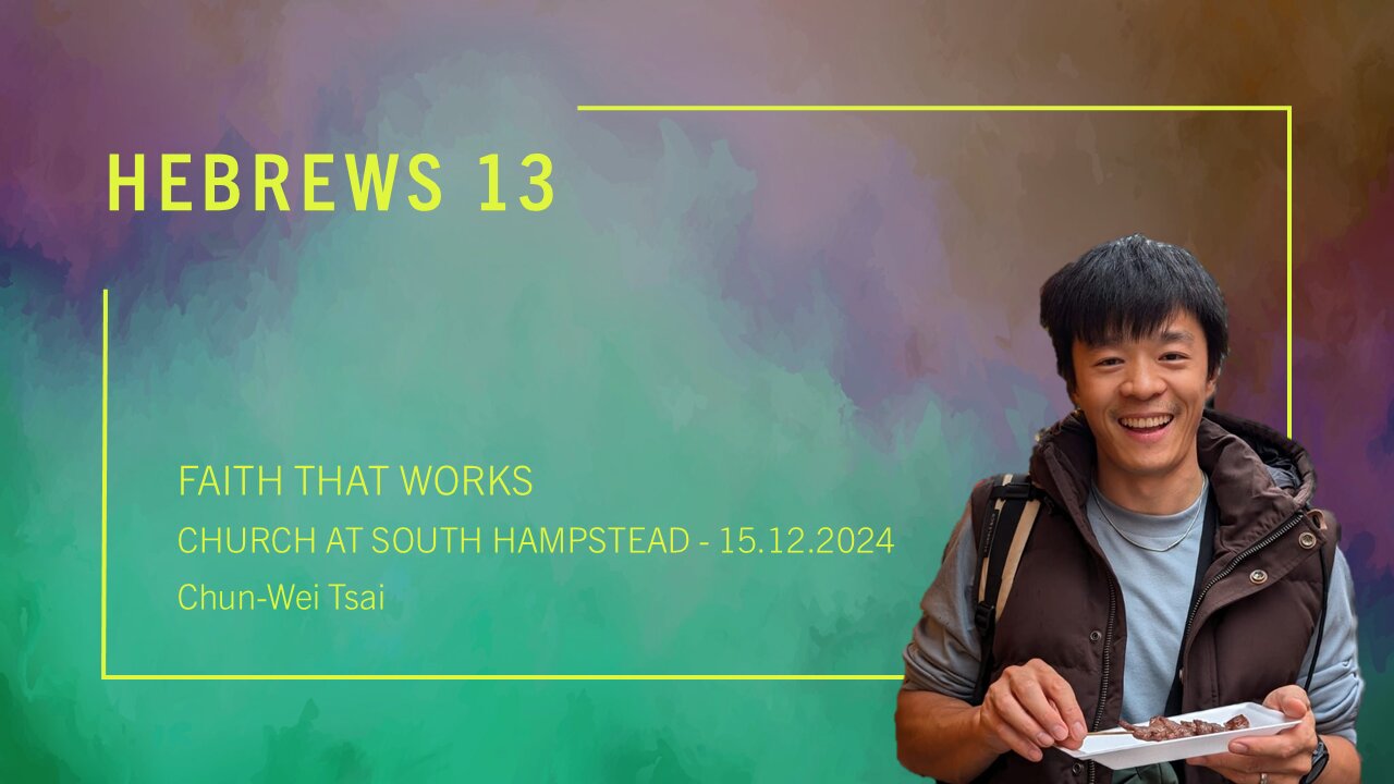 Hebrews 13 | Faith That Works | Chun-Wei Tsai