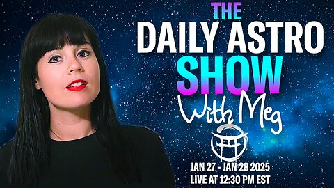 ⭐️ THE DAILY ASTRO SHOW with MEG - JAN 27