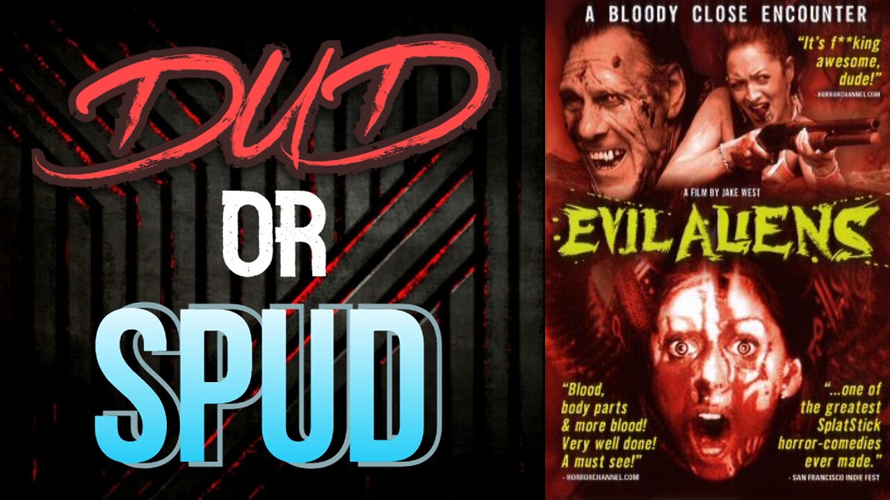 DUD or SPUD – Evil Aliens | MOVIE REVIEW