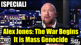 Alex Jones [SPECIAL]: The War Begins - It is Mass Genocide