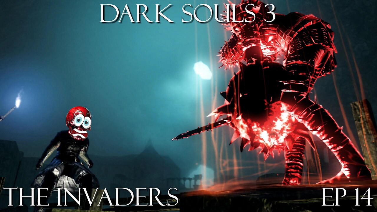 Dark Souls 3 Ep 14: The Invaders