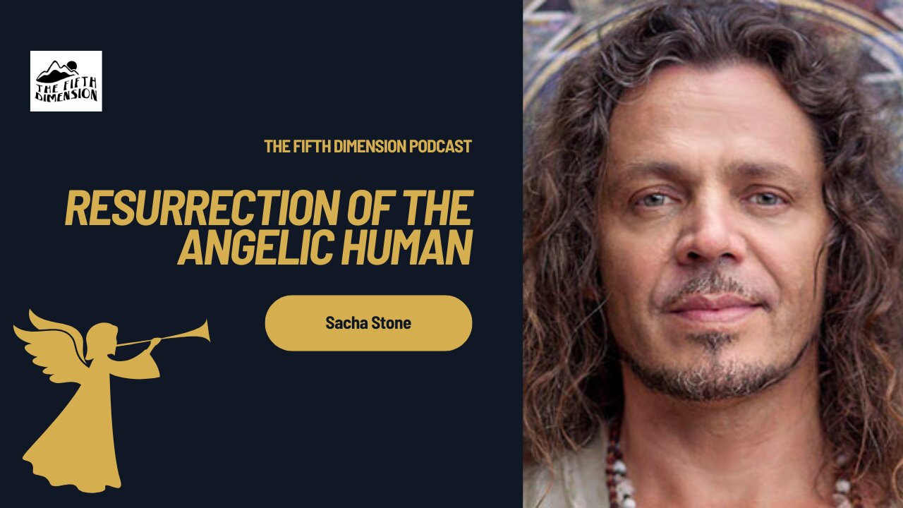 Sacha Stone - Resurrection of the Angelic Human