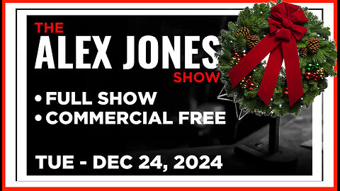 ALEX JONES (Full Show) 12_24_24 Tuesday