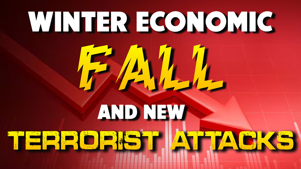 Winter Economic Fall & New Terrorist Attack 01/10/2025