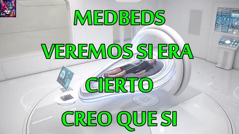 MEDBEDS veremos si era cierto , creo que si