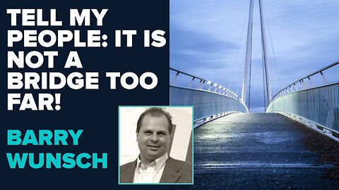 Barry Wunsch Prophetic Word: It Is NOT A Bridge Too Far! | Feb 14 2025