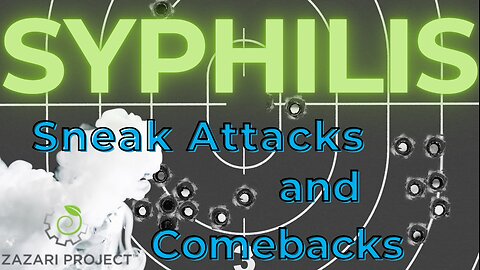 Syphilis: Sneak Attacks and Comebacks