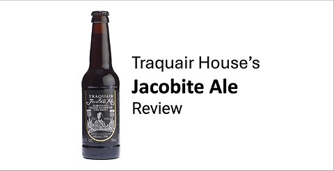 Traquair House's Jacobite Ale Review