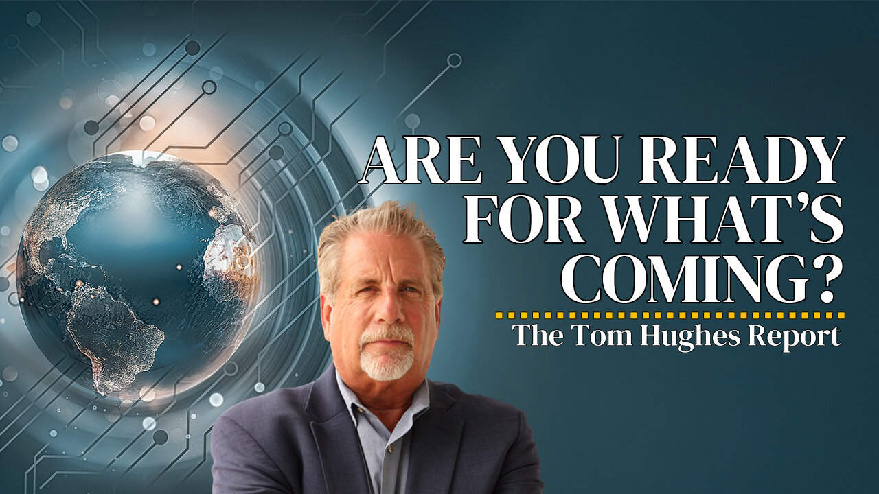 Are You Ready For What’s Coming? Biblical Warnings Explained | The Tom Hughes Report