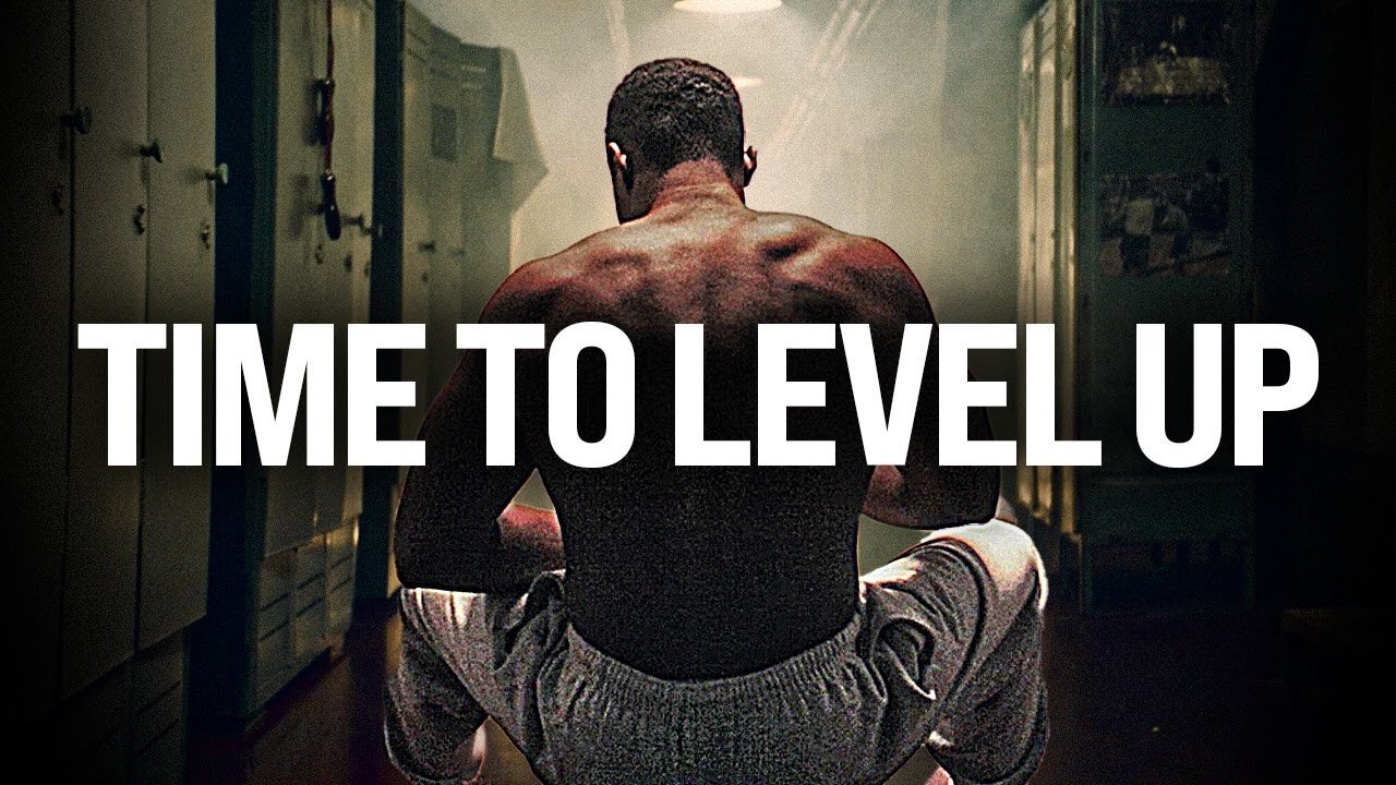 TIME TO LEVEL UP – WATCH THIS! Motivational Speech to Inspire You Daily