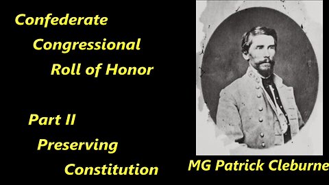 Confederate Congressional Roll of Honor, MG Patrick Cleburne, Part II, Preserve the Constitution.